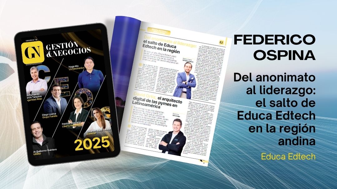 Del anonimato al liderazgo: el salto de Educa Edtech en la región andina 