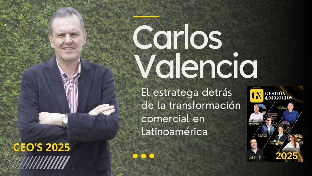 Carlos Valencia: el estratega detrás de la transformación comercial en Latinoamérica